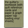 The Quilter's Workbook [With Quilt Reference Cards and Paper & Graph Paper/ Top Loading Vinyl Sheets] door Onbekend