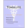 Tonsillitis - A Medical Dictionary, Bibliography, and Annotated Research Guide to Internet References by Icon Health Publications