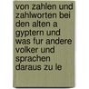 Von Zahlen Und Zahlworten Bei Den Alten A Gyptern Und Was Fur Andere Volker Und Sprachen Daraus Zu Le door Sethe Kurt