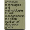 Advanced Technologies And Methodologies For Risk Management In The Global Transport Of Dangerous Goods door C. Bersani