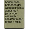 Bedeutende Personen der Weltgeschichte: Augustus / Jesus von Nazareth / Konstantin der Große / Attila by Unknown