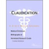 Claudication - A Medical Dictionary, Bibliography, and Annotated Research Guide to Internet References by Icon Health Publications