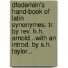 Dfoderlein's Hand-Book Of Latin Synonymes. Tr. By Rev. H.H. Arnold...With An Introd. By S.H. Taylor... by Ludwig i.e. Johann Ludwig Ch Doederlein