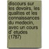 Discours Sur Les Devoirs, Les Qualites Et Les Connaissances Du Medecin, Avec Un Cours D' Etudes (1787)