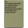 Ein Managementansatz zur Koordination ausländischer Tochtergesellschaften multinationaler Unternehmen by Markus Launer