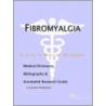 Fibromyalgia - A Medical Dictionary, Bibliography, and Annotated Research Guide to Internet References by Icon Health Publications