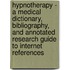 Hypnotherapy - A Medical Dictionary, Bibliography, and Annotated Research Guide to Internet References