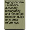 Hypogonadism - A Medical Dictionary, Bibliography, And Annotated Research Guide To Internet References door Icon Health Publications