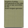 Kingdom Of Serbia; Infringements Of The Rules & Laws Of War Committed By The Austro-Bulgaro-Germans .. door R.A. 1875-1929 Reiss