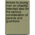 Lecture To Young Men On Chastity; Intended Also For The Serious Consideration Of Parents And Guardians