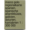Marco Polo Regionalkarte Spanien. Spanische Atlantikküste, Galicien, Asturien, Kantabrien 1 : 300 000 door Marco Polo