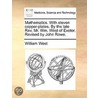 Mathematics. With Eleven Copper-Plates. By The Late Rev. Mr. Wm. West Of Exeter. Revised By John Rowe. door Onbekend