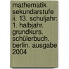 Mathematik Sekundarstufe Ii. 13. Schuljahr: 1. Halbjahr. Grundkurs. Schülerbuch. Berlin. Ausgabe 2004 door Onbekend