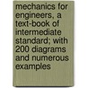 Mechanics For Engineers, A Text-Book Of Intermediate Standard; With 200 Diagrams And Numerous Examples door Onbekend