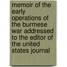 Memoir Of The Early Operations Of The Burmese War Addressed To The Editor Of The United States Journal by Henry Lister Maw