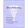 Mesothelioma - A Medical Dictionary, Bibliography, and Annotated Research Guide to Internet References door Icon Health Publications