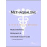 Methaqualone - A Medical Dictionary, Bibliography, and Annotated Research Guide to Internet References door Icon Health Publications