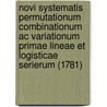 Novi Systematis Permutationum Combinationum Ac Variationum Primae Lineae Et Logisticae Serierum (1781) door Karl Friedrich Hindenburg