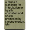 Outlines & Highlights For Introduction To Health Education And Health Promotion By Simons-morton, Isbn by Walter H. Greene