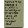 Outlines Of An Attempt To Establish A Knowledge Of Extraneous Fossils, On Scientific Principles (1809) by William Martin