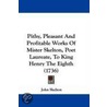 Pithy, Pleasant And Profitable Works Of Mister Skelton, Poet Laureate, To King Henry The Eighth (1736) door John Skelton