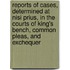 Reports Of Cases, Determined At Nisi Prius, In The Courts Of King's Bench, Common Pleas, And Exchequer