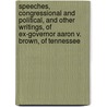 Speeches, Congressional And Political, And Other Writings, Of Ex-Governor Aaron V. Brown, Of Tennessee door Aaron 1795 Brown