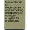 Terra Erdkunde Für Niedersachsen - Neubearbeitung. Handbuch 5./6. Schuljahr. Ausgabe Für Realschulen by Unknown