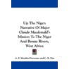 Up The Niger: Narrative Of Major Claude Macdonald's Mission To The Niger And Benue Rivers, West Africa door Charles Russell Day