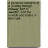 A Personal Narrative Of A Journey Through Norway, Part Of Sweden, And The Islands And States Of Denmark door Henry David Inglis