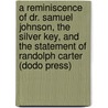 A Reminiscence Of Dr. Samuel Johnson, The Silver Key, And The Statement Of Randolph Carter (Dodo Press) door H.P. Lovecraft