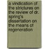 A Vindication Of The Strictures On The Review Of Dr. Spring's Dissertation On The Means Of Regeneration