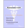 Adenoidectomy - A Medical Dictionary, Bibliography, and Annotated Research Guide to Internet References door Icon Health Publications
