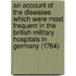 An Account of the Diseases Which Were Most Frequent in the British Military Hospitals in Germany (1764)
