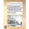 An Essay Concerning The Growth Of Empiricism; Or The Encouragement Of Quacks. ... By Fran. Guybon, M.D. door Onbekend