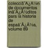 Colecciã¯Â¿Â½N De Documentos Inã¯Â¿Â½Ditos Para La Historia De Espaã¯Â¿Â½A, Volume 89