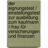 Der Eignungstest / Einstellungstest zur Ausbildung zum Kaufmann /-frau für Versicherungen und Finanzen door Kurt Guth