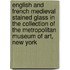 English and French Medieval Stained Glass in the Collection of the Metropolitan Museum of Art, New York