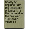 History Of England From The Accession Of James I. To The Outbreak Of The Civil War, 1603-1642, Volume 1 door Samuel Rawson Gardiner