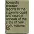 Howard's Practice Reports In The Supreme Court And Court Of Appeals Of The State Of New York, Volume 59