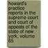 Howard's Practice Reports In The Supreme Court And Court Of Appeals Of The State Of New York, Volume 65