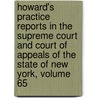 Howard's Practice Reports In The Supreme Court And Court Of Appeals Of The State Of New York, Volume 65 door Nathan Howard