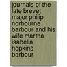 Journals of the Late Brevet Major Philip Norbourne Barbour and His Wife Martha Isabella Hopkins Barbour by Philip Norbourne Barbour