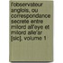 L'Observateur Anglois, Ou Correspondance Secrete Entre Milord All'Eye Et Milord Alle'Ar [Sic], Volume 1