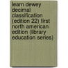 Learn Dewey Decimal Classification (Edition 22) First North American Edition (Library Education Series) by Mortimer Mary