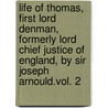 Life Of Thomas, First Lord Denman, Formerly Lord Chief Justice Of England, By Sir Joseph Arnould.Vol. 2 door Joseph Sir Arnould