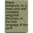 Lingua Tersancta, Or, A Most Sure And Compleat Allegorick Dictionary To The Holy Language Of The Spirit