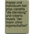 Masse und Individuum bei Elias Canettis "Die Blendung" und Roberts Musils "Der Mann ohne Eigenschaften"