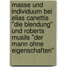 Masse und Individuum bei Elias Canettis "Die Blendung" und Roberts Musils "Der Mann ohne Eigenschaften" door Ina Bartels