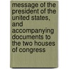 Message of the President of the United States, and Accompanying Documents to the Two Houses of Congress door Abraham Lincoln